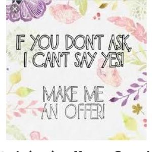 Offers welcomed on everything!